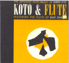 Japanese Koto Music of Kimio Eto - Koto and Flute - Featuring the flute of Bud Shank, The